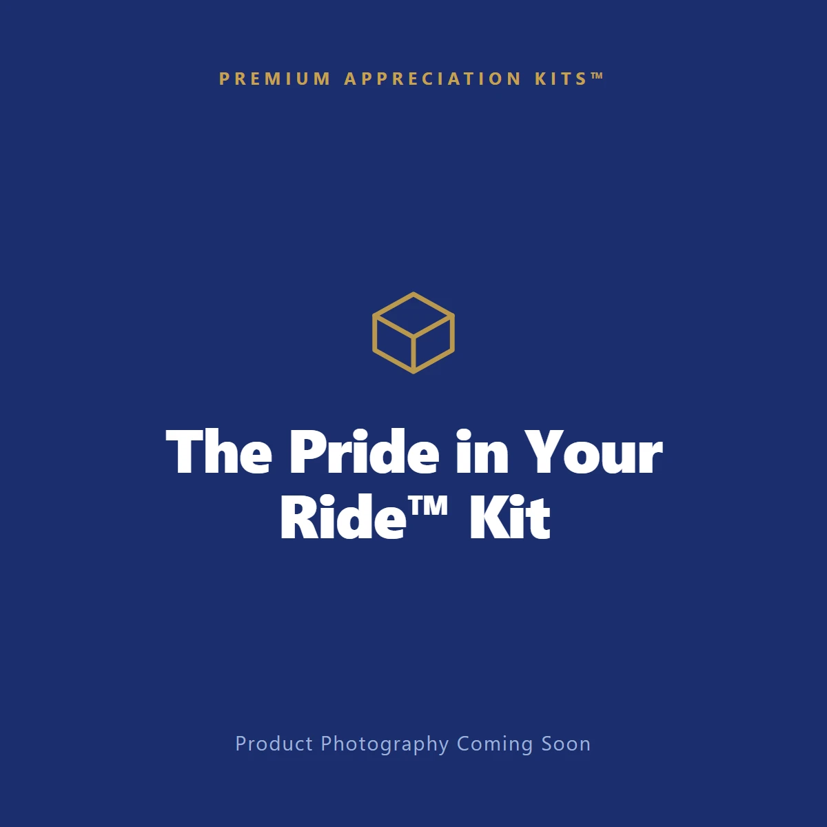The Pride in Your Ride™ Kit — Premium Appreciation Kit (product photography coming soon)